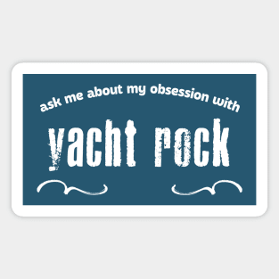 Ask Me About My Obsession With Yacht Rock Magnet